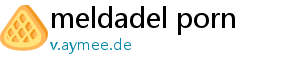 meldadel porn